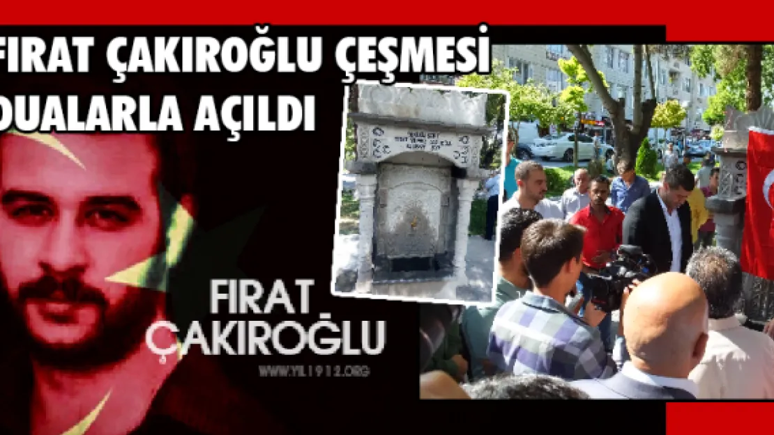 Fırat Çakıroğlu çeşmesi dualarla açıldı