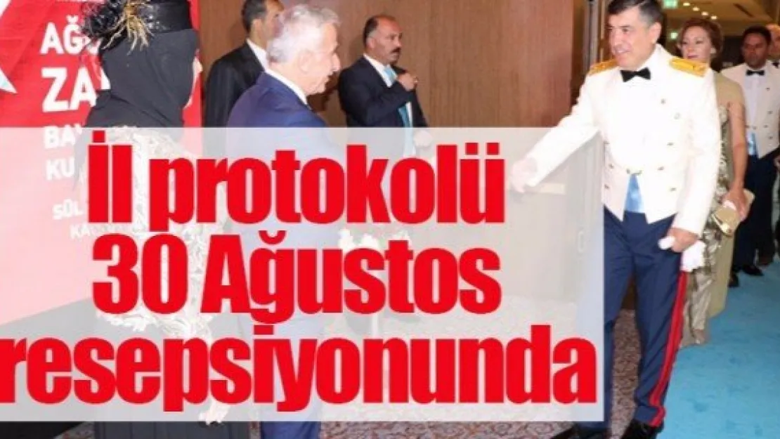 İl protokolü 30 Ağustos resepsiyonunda buluştu