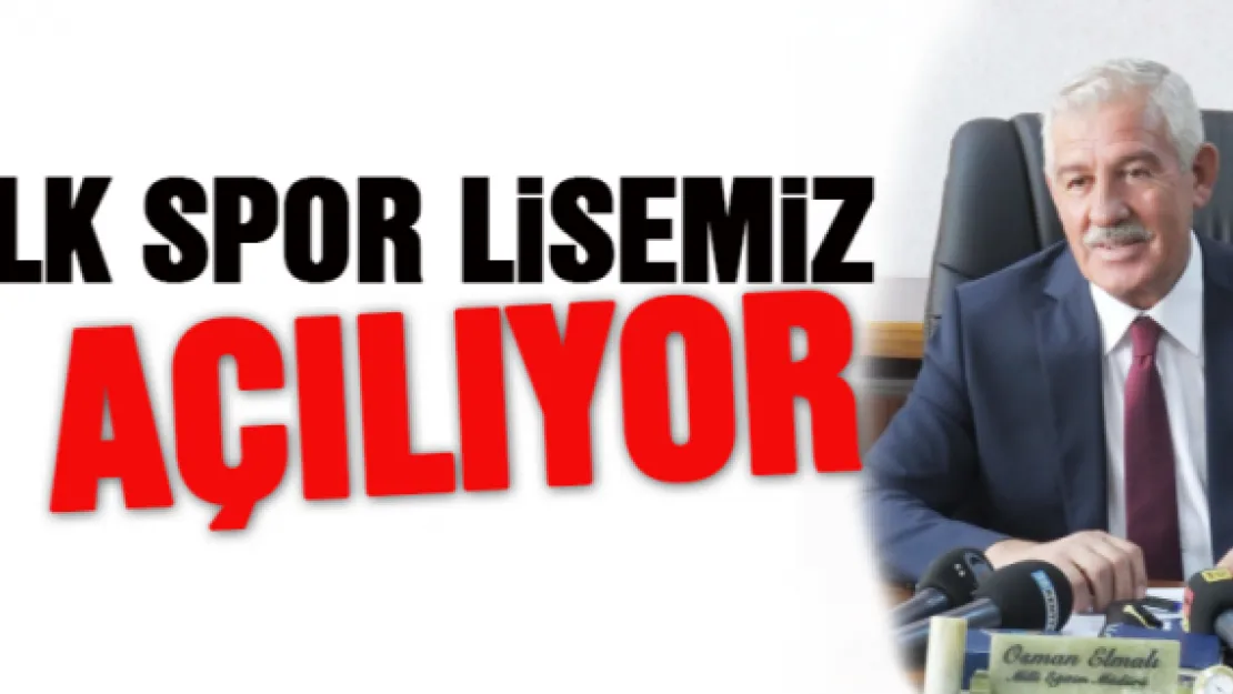 İLK SPOR LİSEMİZ AÇILIYOR