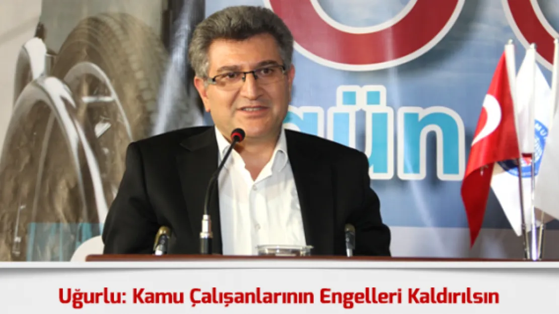 Kamu çalışanlarının engelleri kaldırılsın