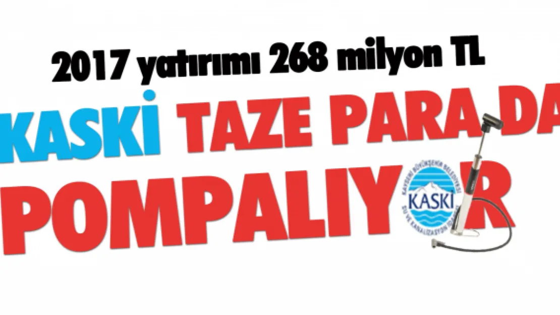 KASKİ TAZE PARA DA POMPALIYOR