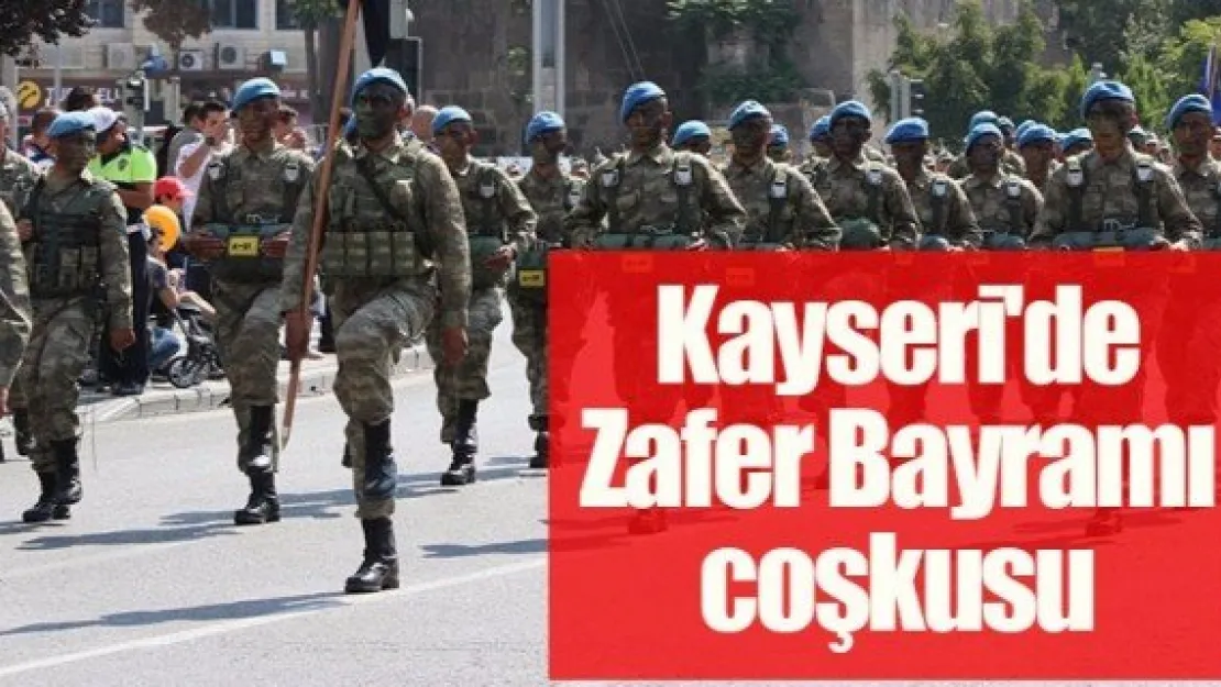 Kayseri'de 'Zafer Bayramı' coşkusu