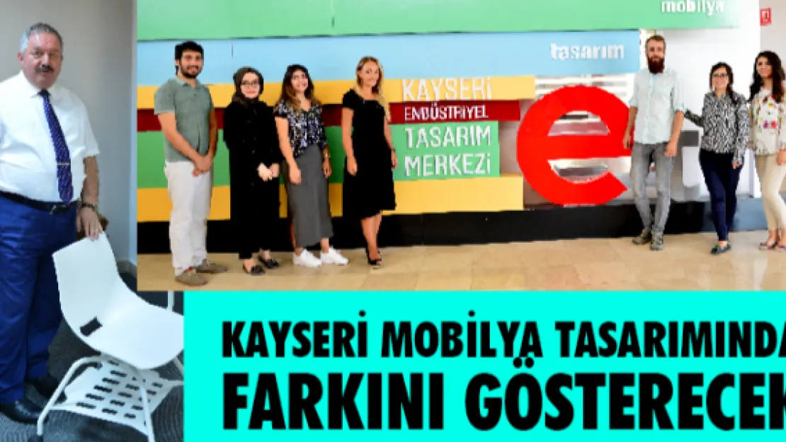 Kayseri mobilya tasarımında farkını gösterecek