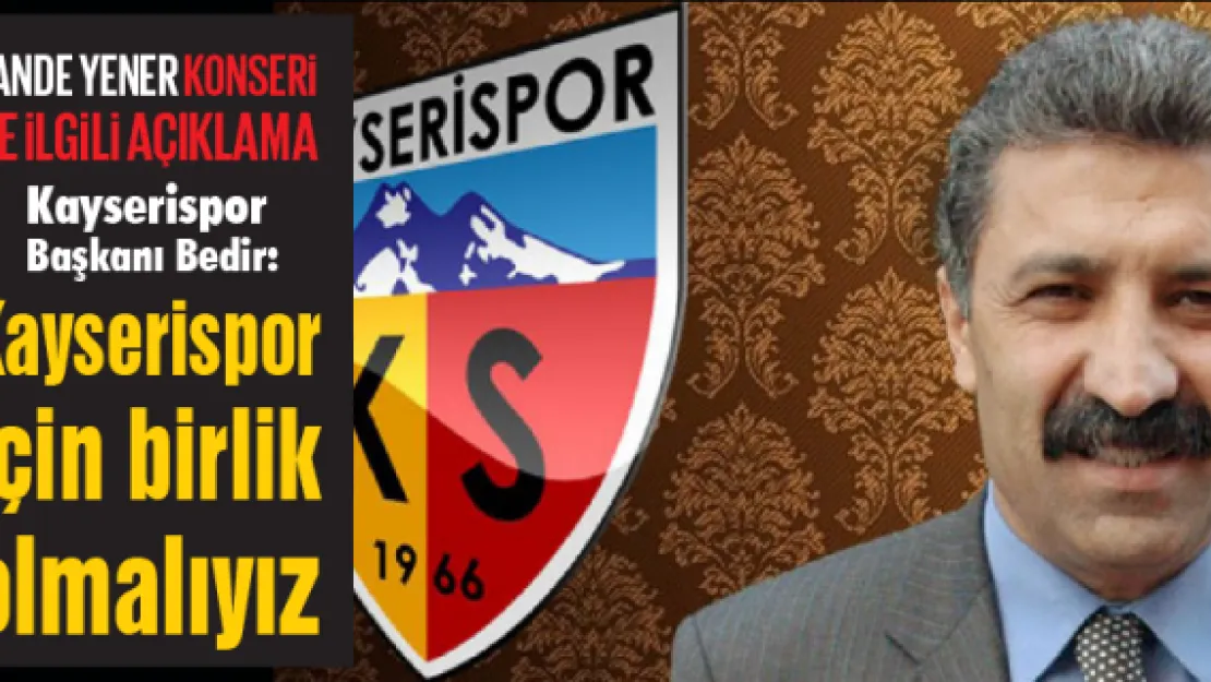 Kayserispor için birlik olmalıyız