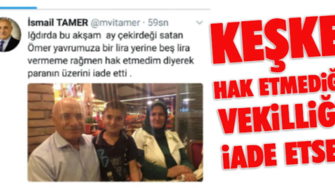 Keşke sen de hak etmediğin vekilliği iade etsen!