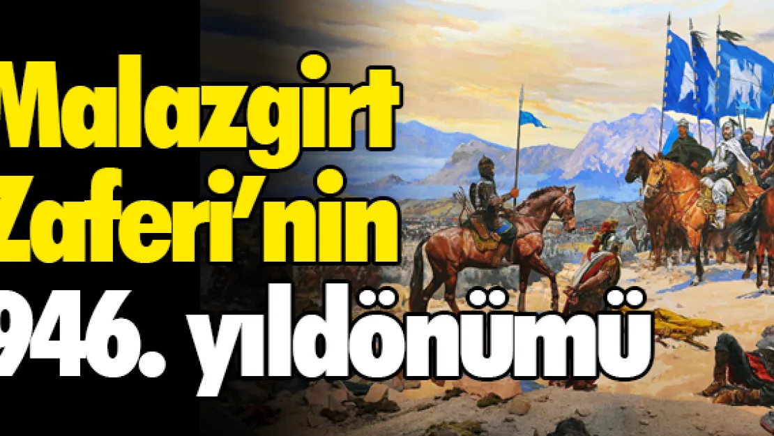 Malazgirt Zaferi'nin 946. yıldönümü