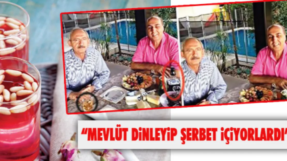 'MEVLÜT DİNLEYİP ŞERBET İÇİYORLARDI'