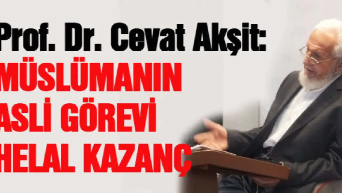 MÜSLÜMANIN ASLİ GÖREVİ HELAL KAZANÇ