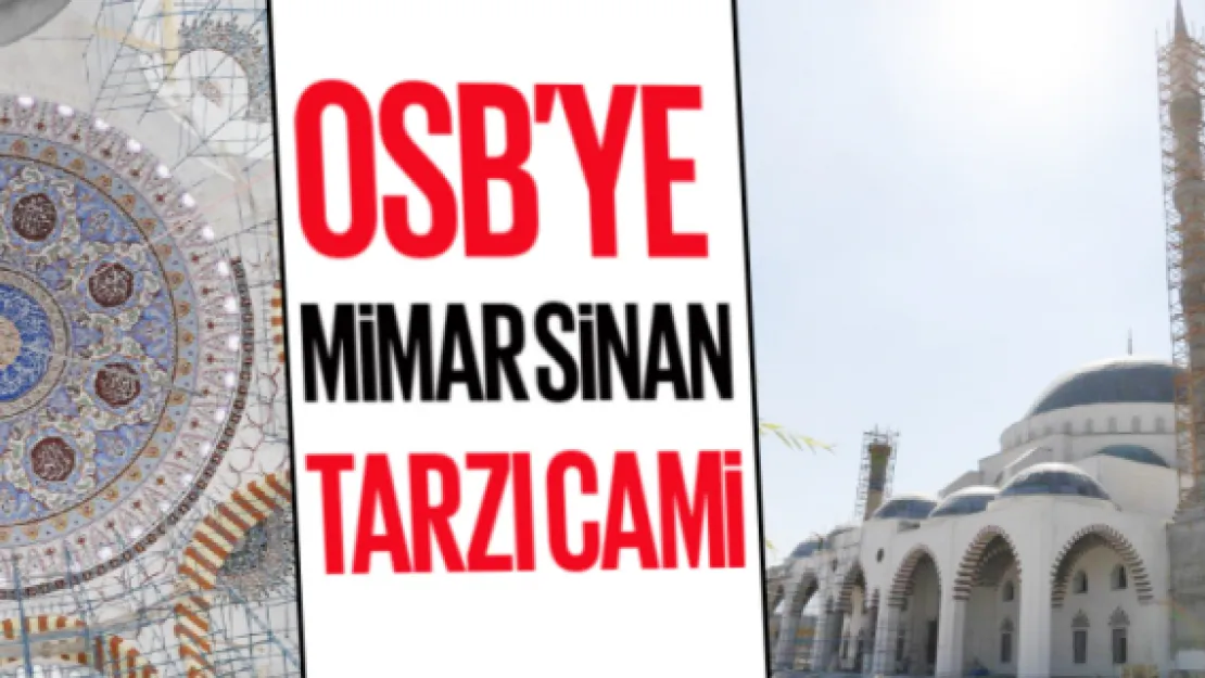 OSB'ye Mimar Sinan tarzı cami