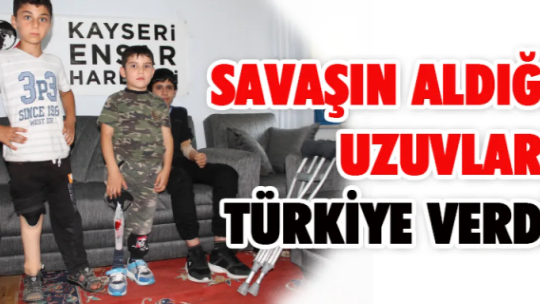 Savaşın aldığı uzuvları Türkiye verdi