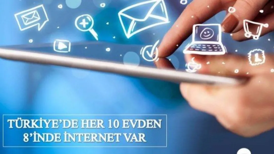 Türkiye'de her 10 evden 8'inde internet var