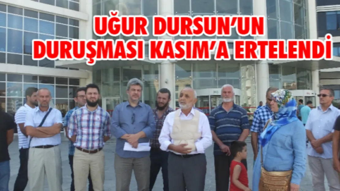 Uğur Dursun'un duruşması Kasım'a ertelendi