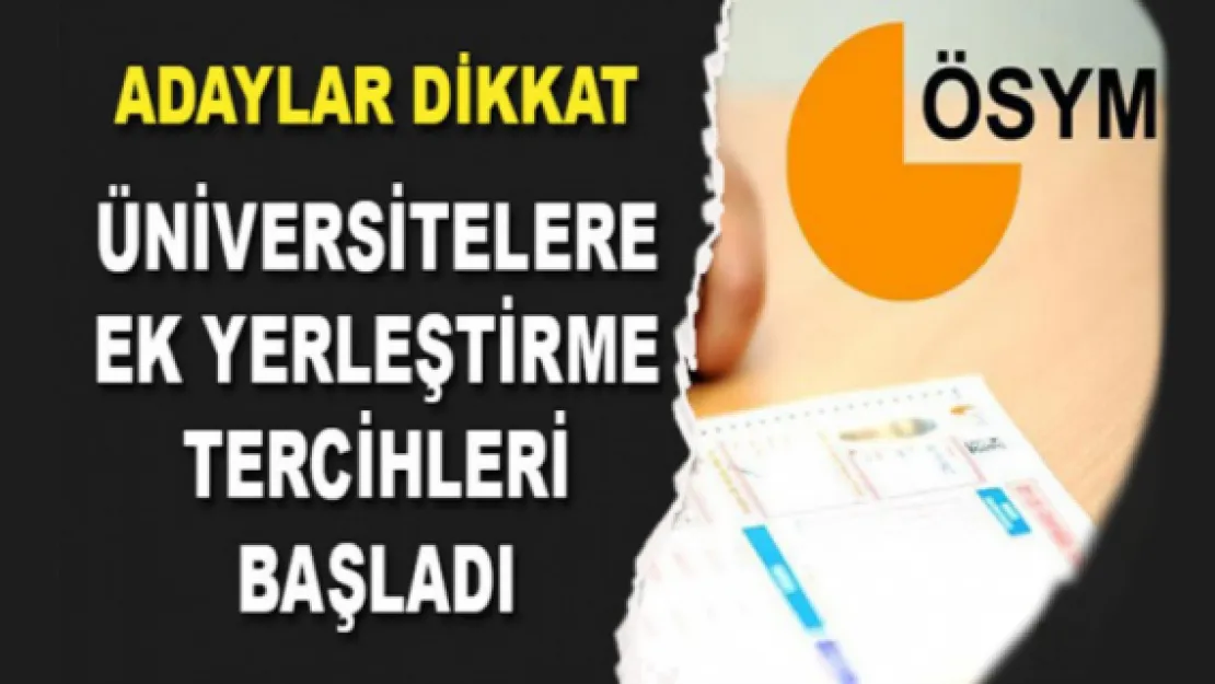 Üniversite ek yerleştirme tercihleri başladı