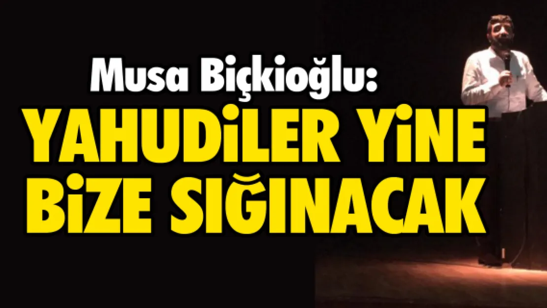 &quotYAHUDİLER YİNE BİZE SIĞINACAK"