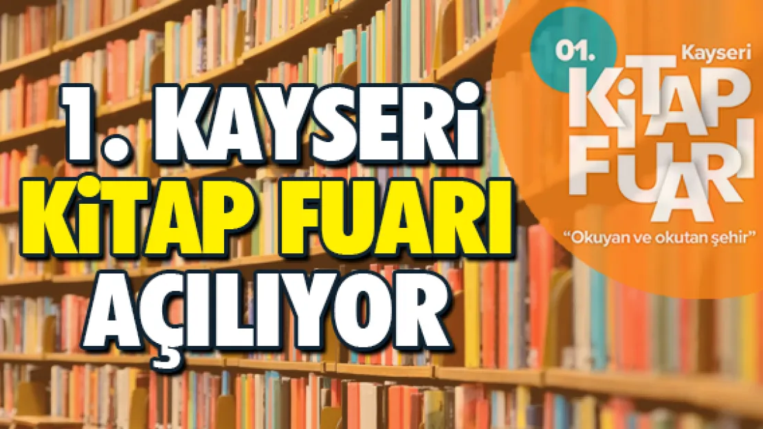 '1. Kayseri Kitap Fuarı' açılıyor