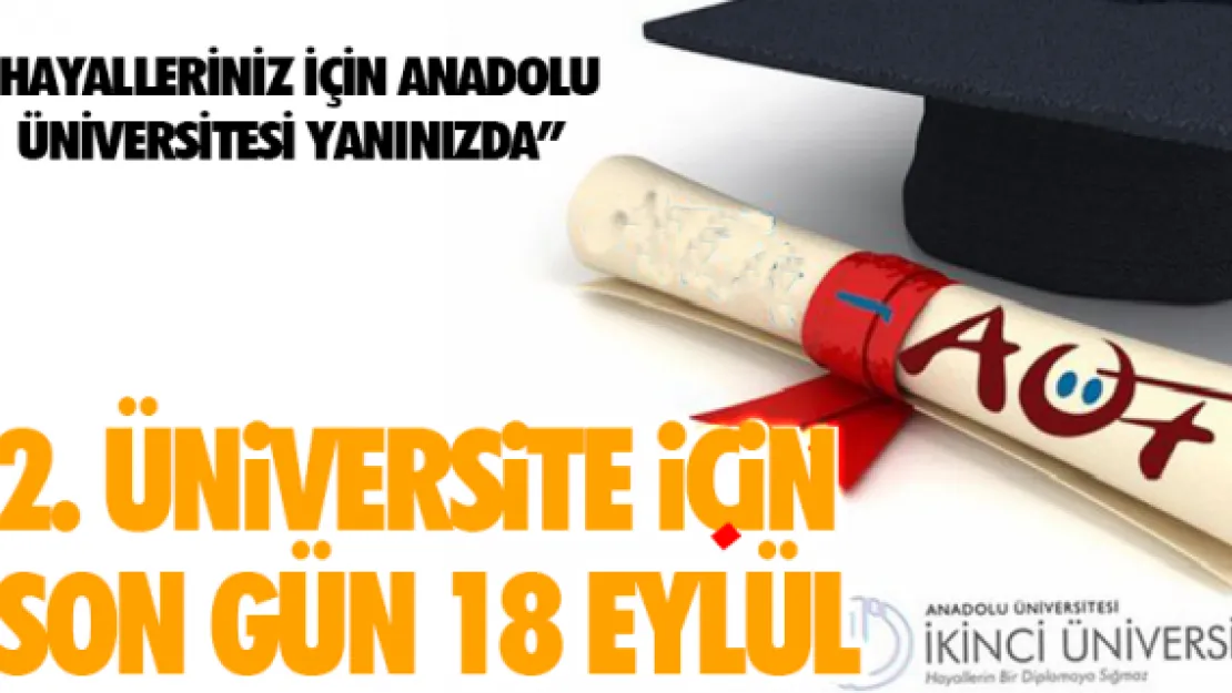 2. ÜNİVERSİTE İÇİN SON GÜN 18 EYLÜL