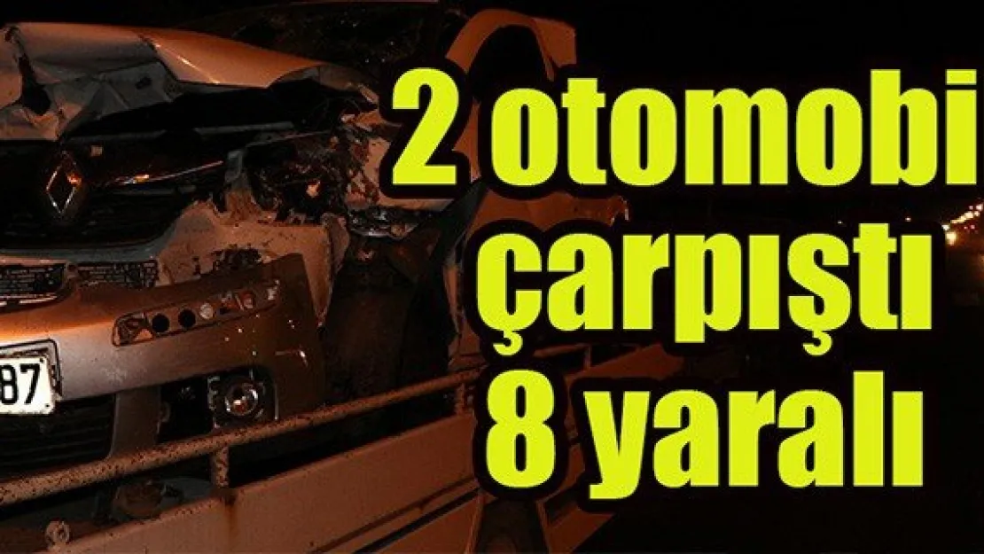2 otomobil çarpıştı: 8 yaralı