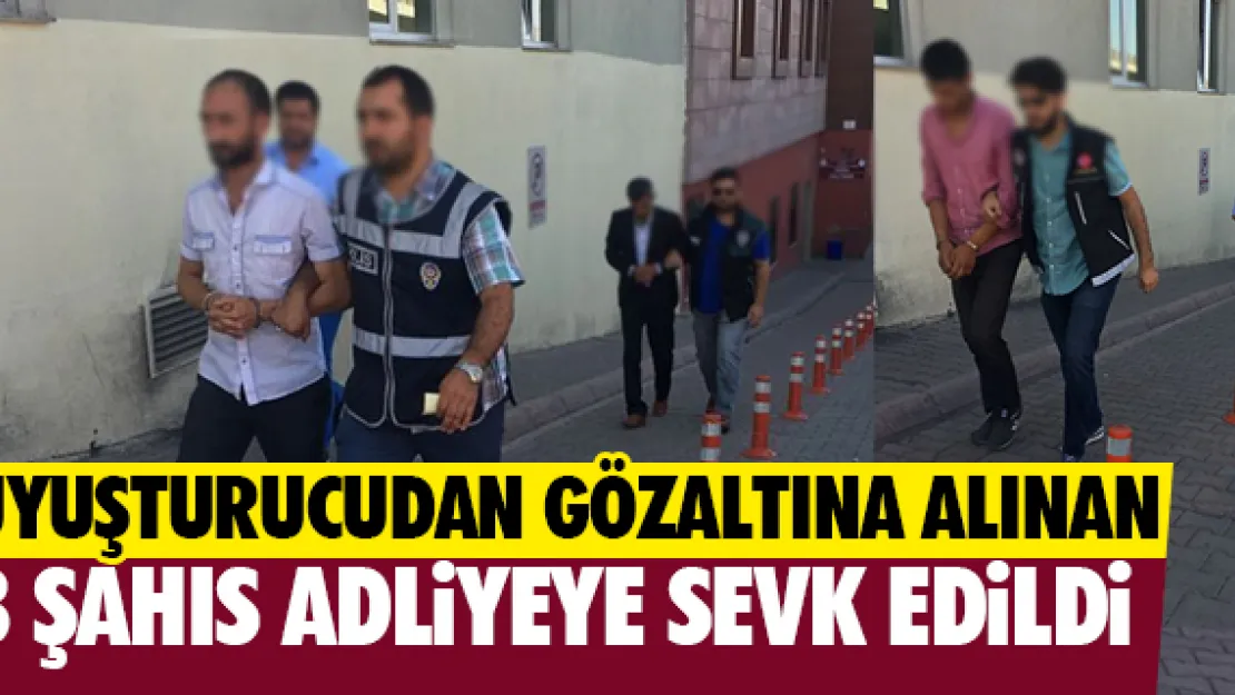 3 ŞAHIS ADLİYEYE SEVK EDİLDİ