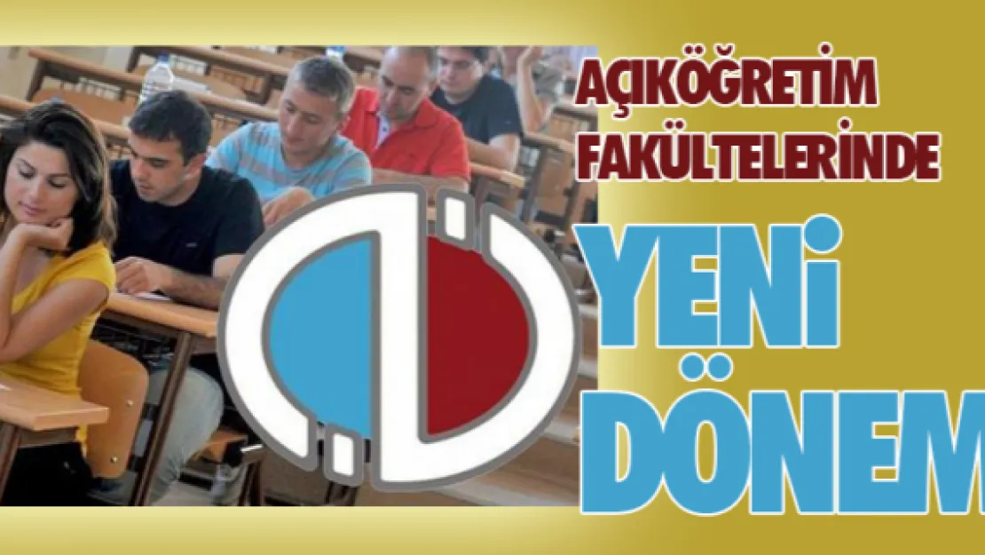 Açıköğretim fakültelerinde yeni dönem