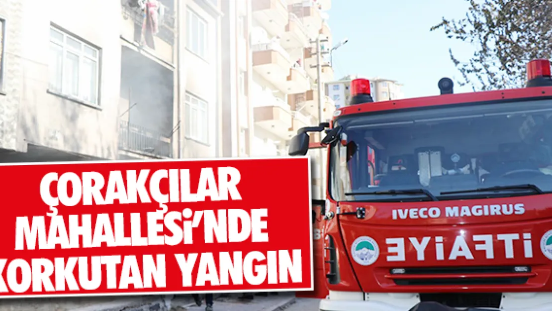 Çorakçılar Mahallesi'nde korkutan yangın