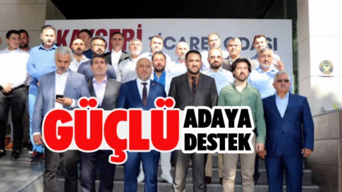 GÜÇLÜ ADAYA GÜÇLÜ DESTEK