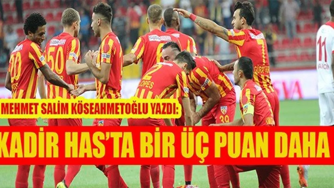 KADİR HAS'TA BİR ÜÇ PUAN DAHA