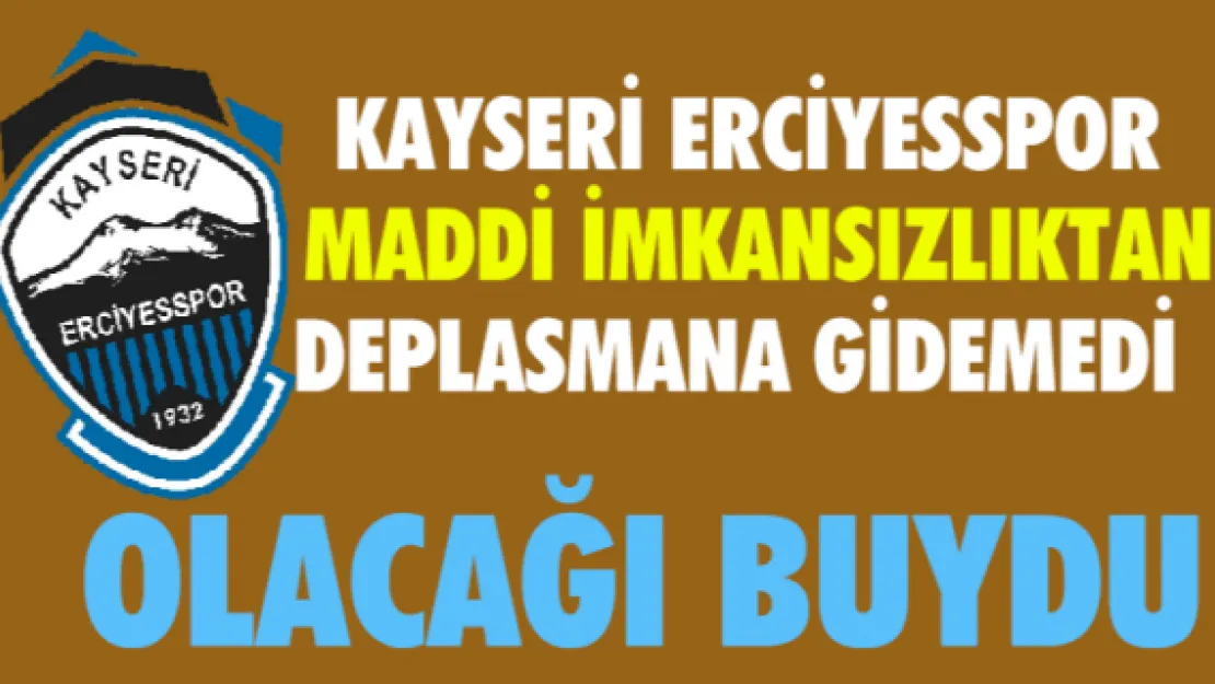 Kayseri Erciyesspor deplasmana gidemedi 