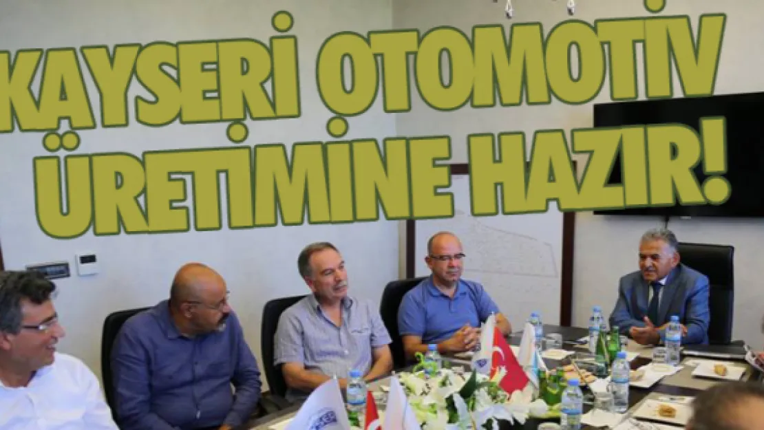 Kayseri otomotiv üretimine hazır!