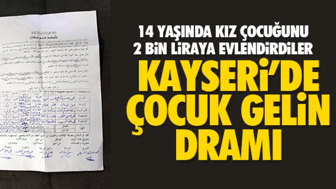 KAYSERi'DE ÇOCUK GELiN DRAMI