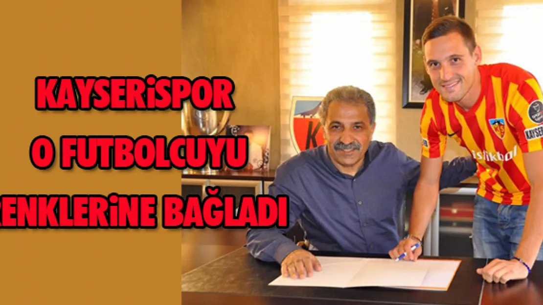 Kayserispor o futbolcuyu renklerine bağladı