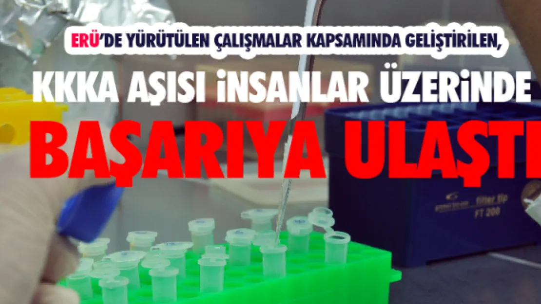 KKKA aşısı insanlar üzerinde başarıya ulaştı