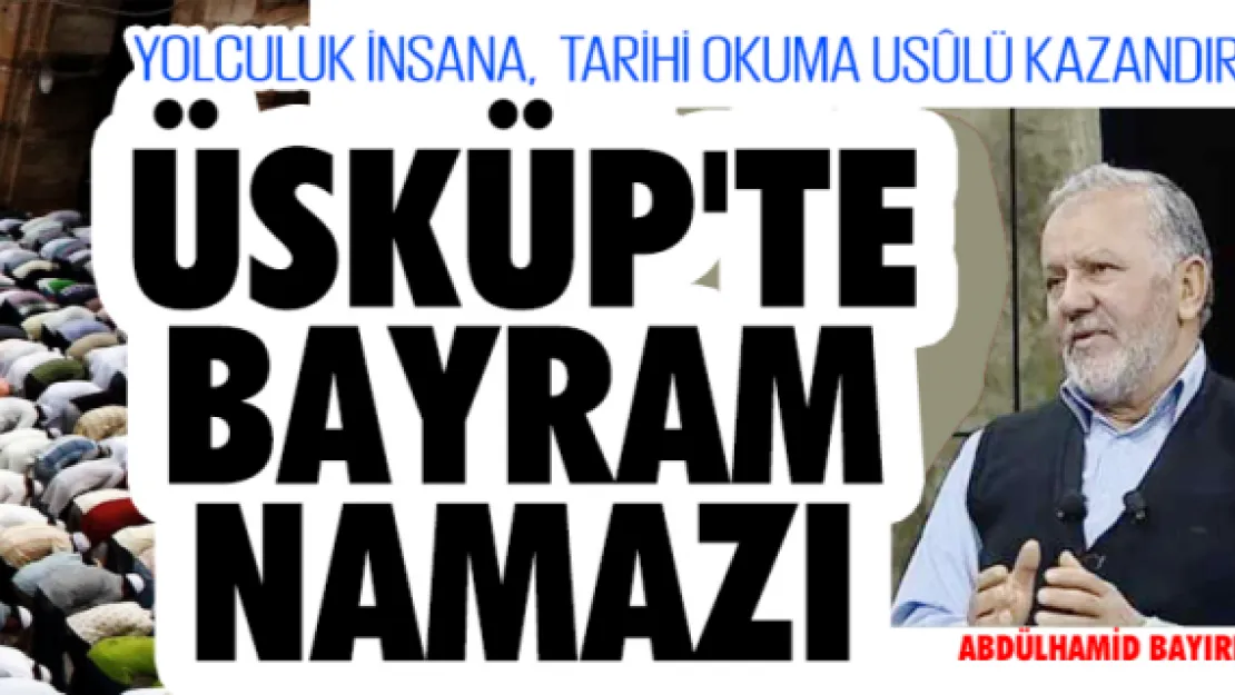 ÜSKÜP'TE BAYRAM NAMAZI