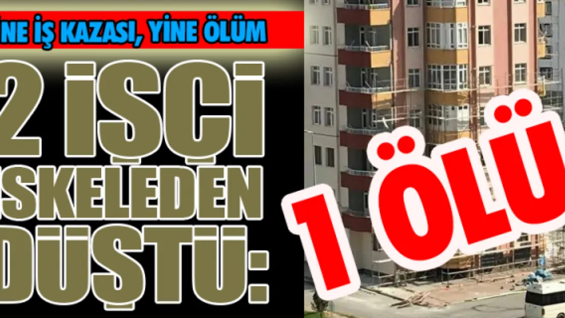 2 işçi iskeleden düştü: 1 ölü