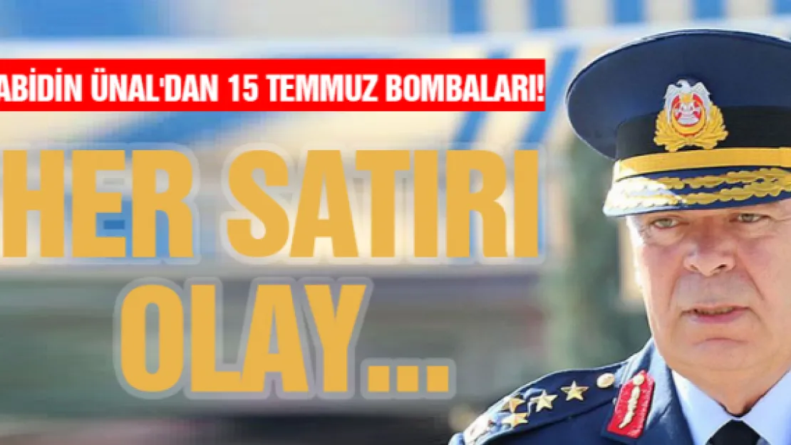 Abidin Ünal'dan 15 Temmuz bombaları! Her satırı olay...