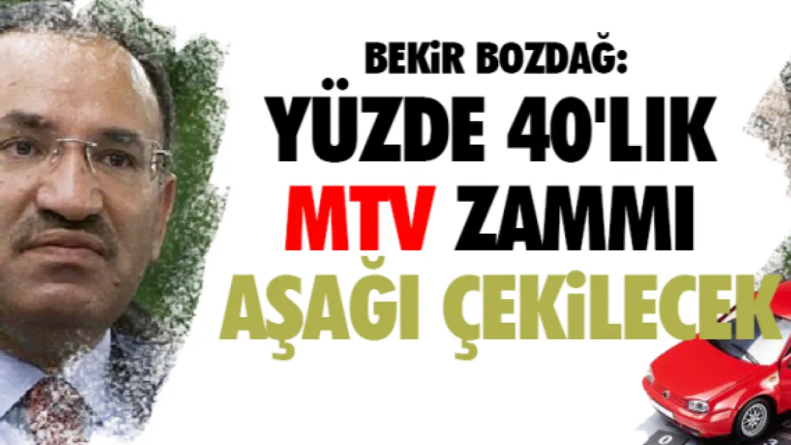 Bekir Bozdağ: Yüzde 40'lık MTV zammı aşağı çekilecek