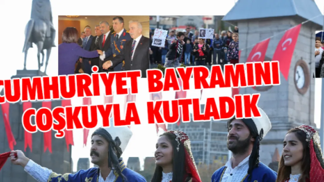 Cumhuriyet Bayramını coşkuyla kutladık