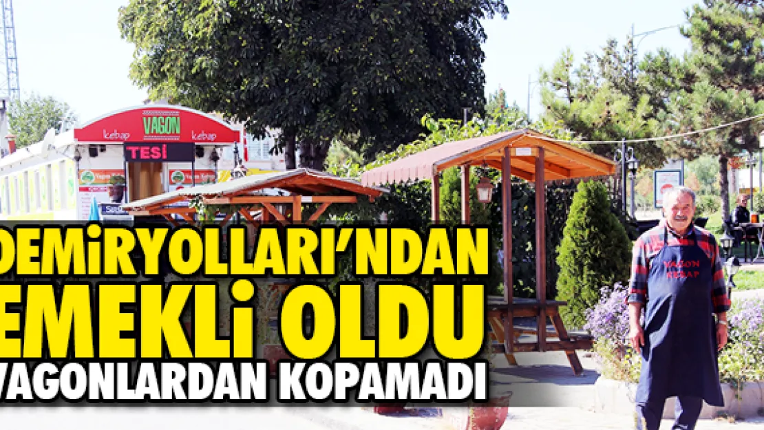 EMEKLi OLDU VAGONLARDAN KOPAMADI