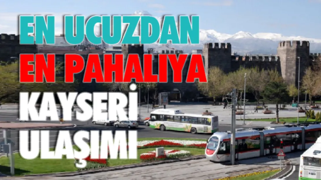 En ucuzdan en pahalıya Kayseri ulaşımı