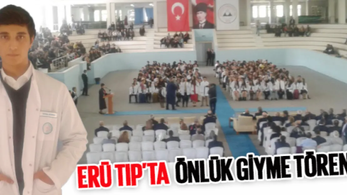 ERÜ Tıp'ta 'Önlük Giyme Töreni'