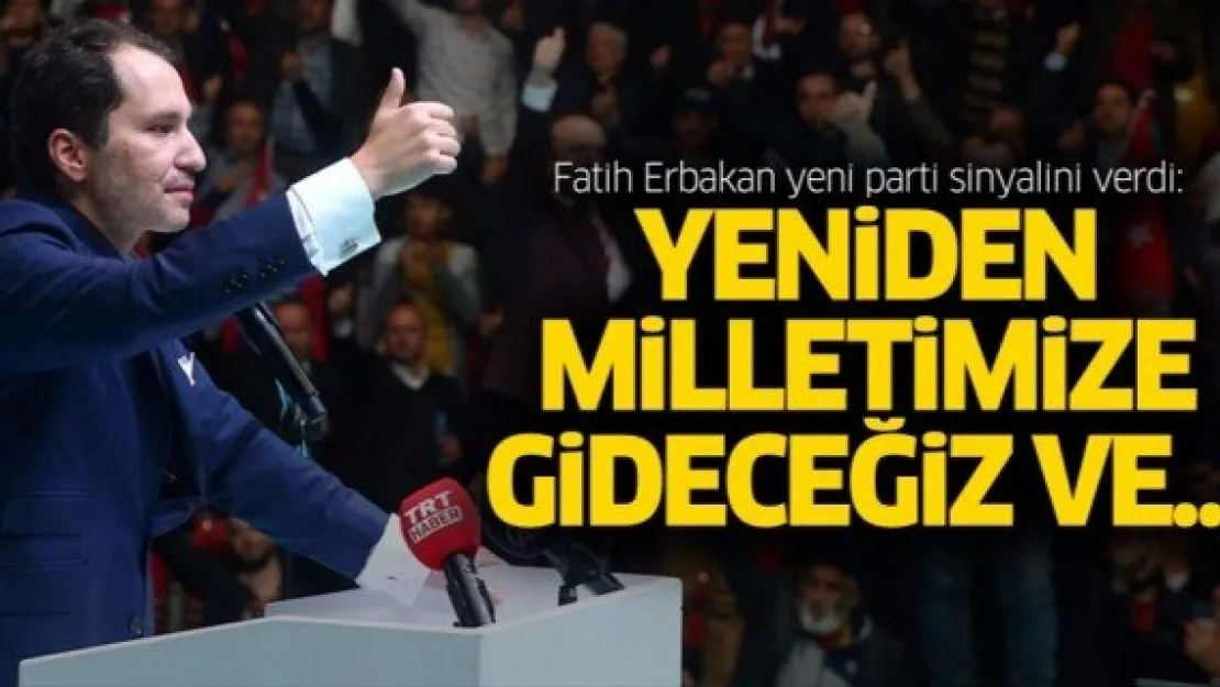 Fatih Erbakan, yeni bir partinin sinyallerini verdi