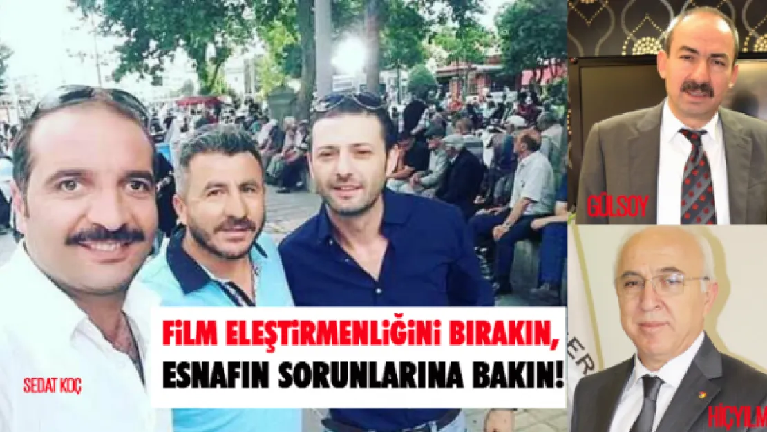 Film eleştirmenliğini bırakın, esnafın sorunlarına bakın!