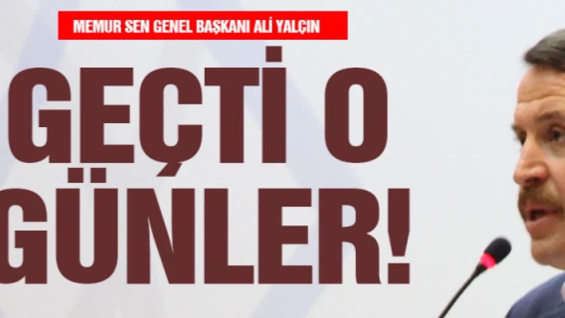 GEÇTİ O GÜNLER! 