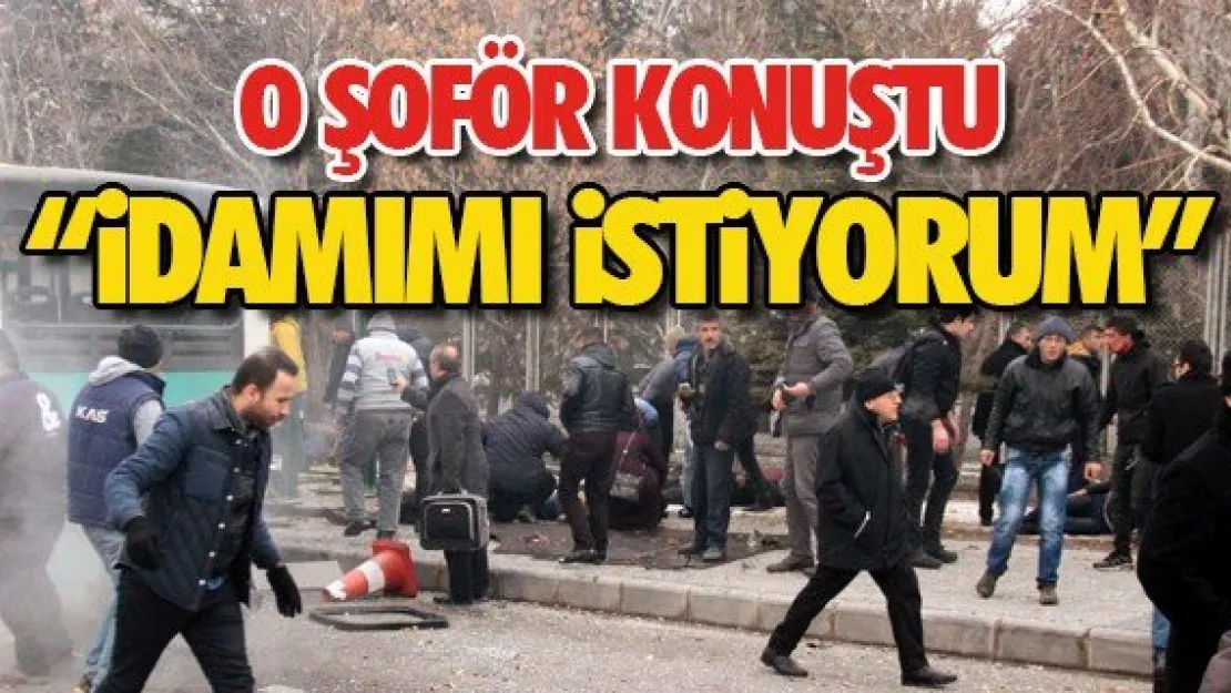 "İDAMIMI İSTİYORUM"