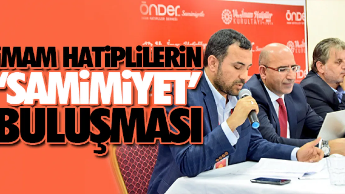 iMAM HATiPLiLERiN 'SAMiMiYET' BULUŞMASI