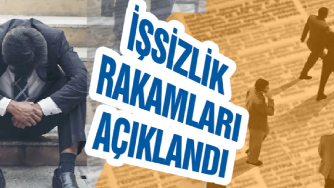 İşsizlik rakamları açıklandı