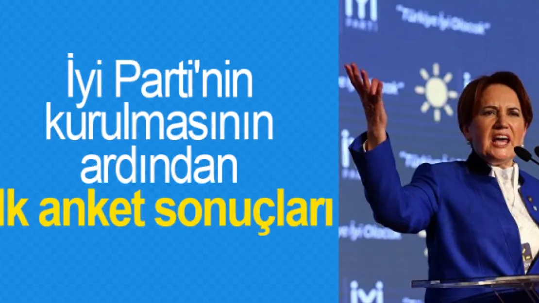 İyi Parti'nin kurulmasının ardından ilk anket sonuçları