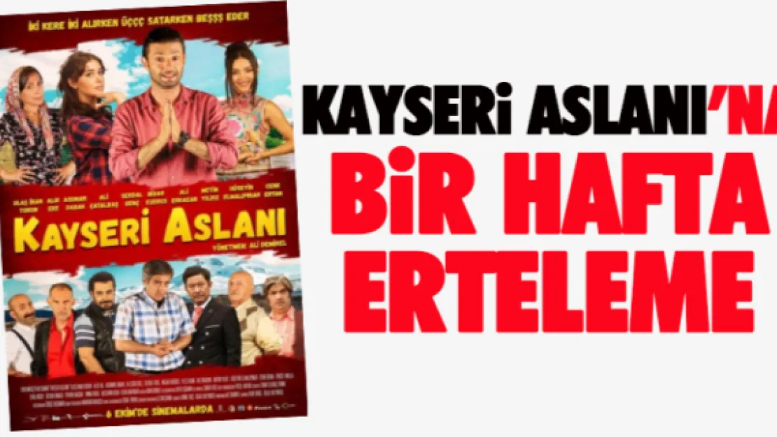 Kayseri Aslanı'na bir hafta erteleme