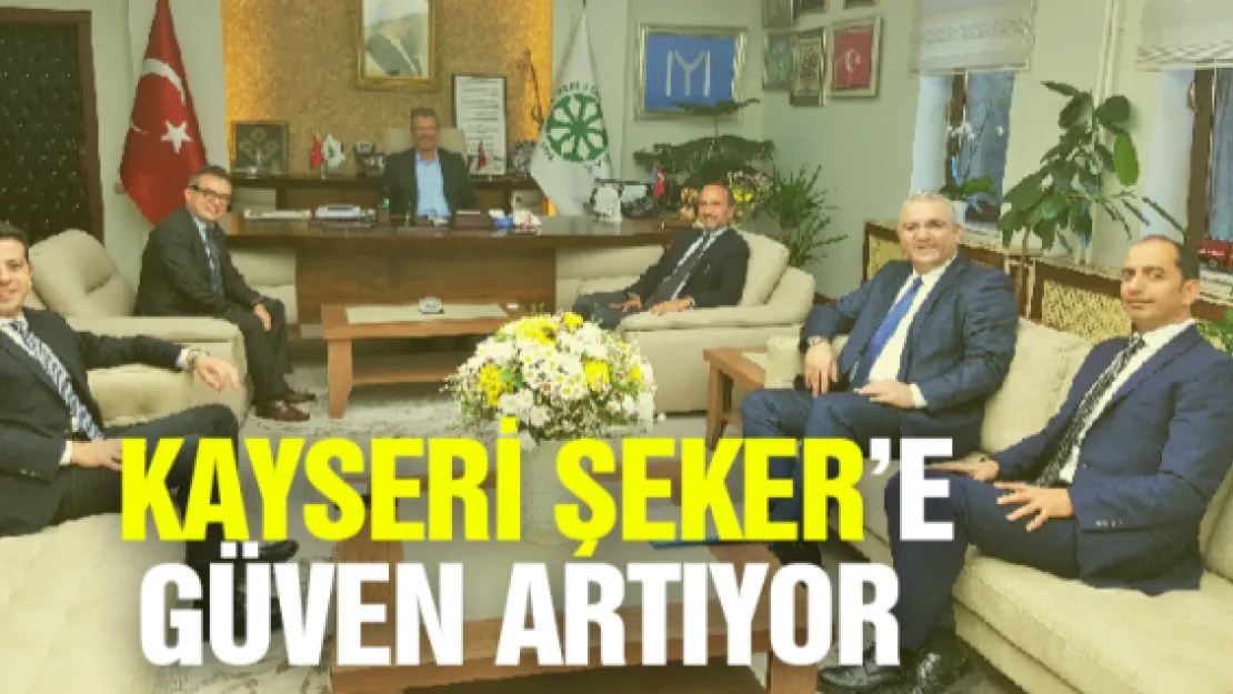 Kayseri Şeker'e güven artıyor 