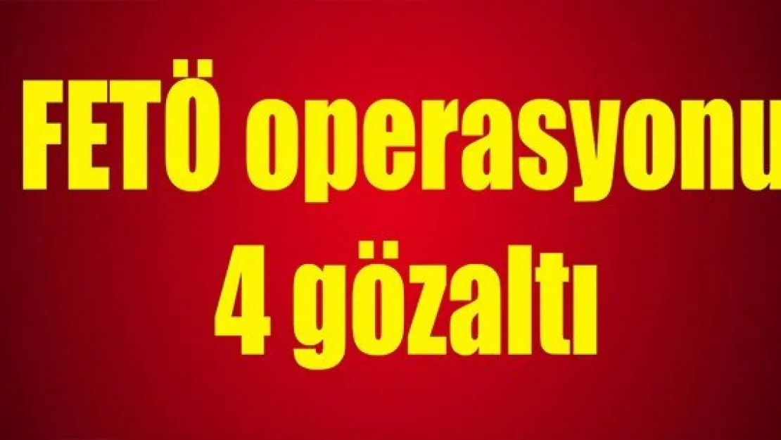 Kayseri merkezli 4 ilde FETÖ operasyonu: 4 gözaltı