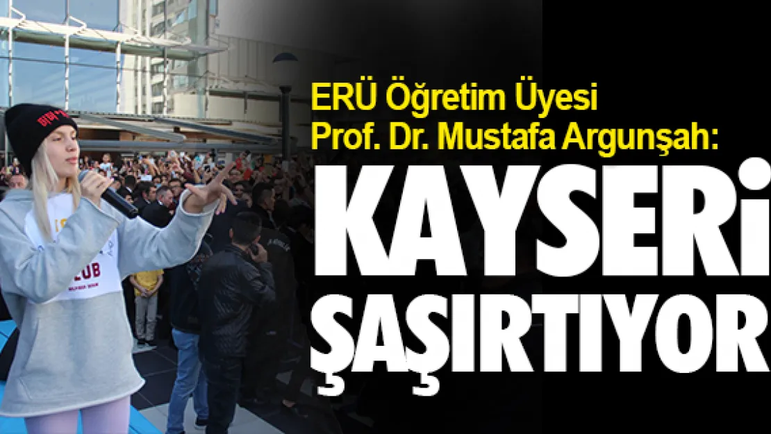 &quotKAYSERİ ŞAŞIRTIYOR"